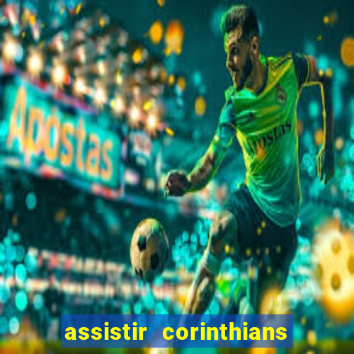 assistir corinthians futebol play hd